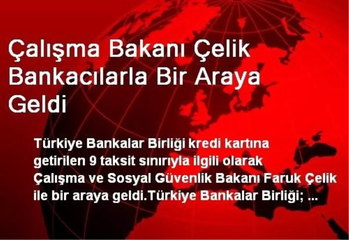 Çalışma Bakanı Çelik Bankacılarla Bir Araya Geldi