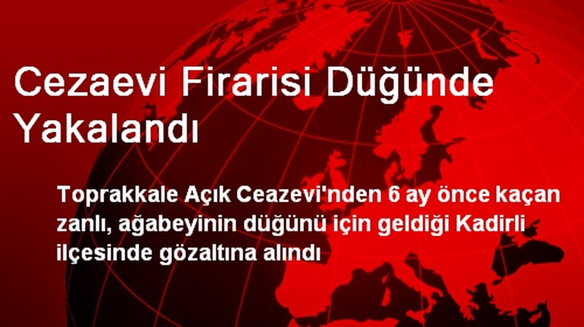 Cezaevi Firarisi Düğünde Yakalandı