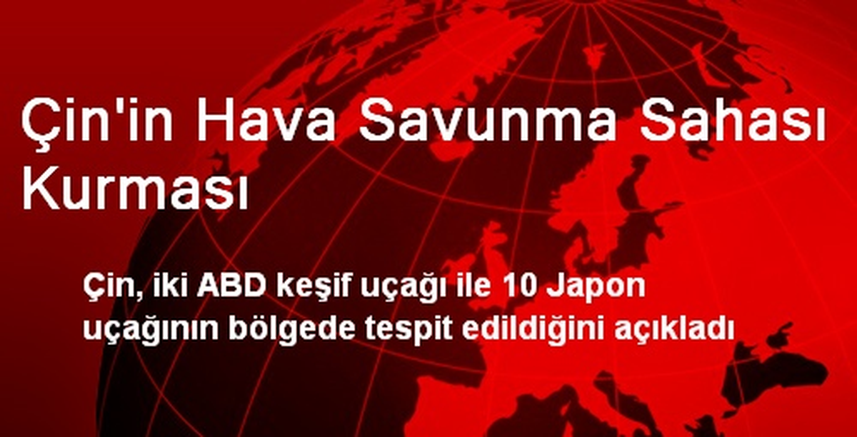 Çin\'in Hava Savunma Sahası Kurması
