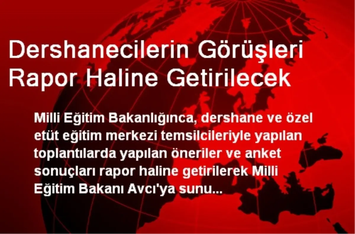 Dershanecilerin Görüşleri Rapor Haline Getirilecek