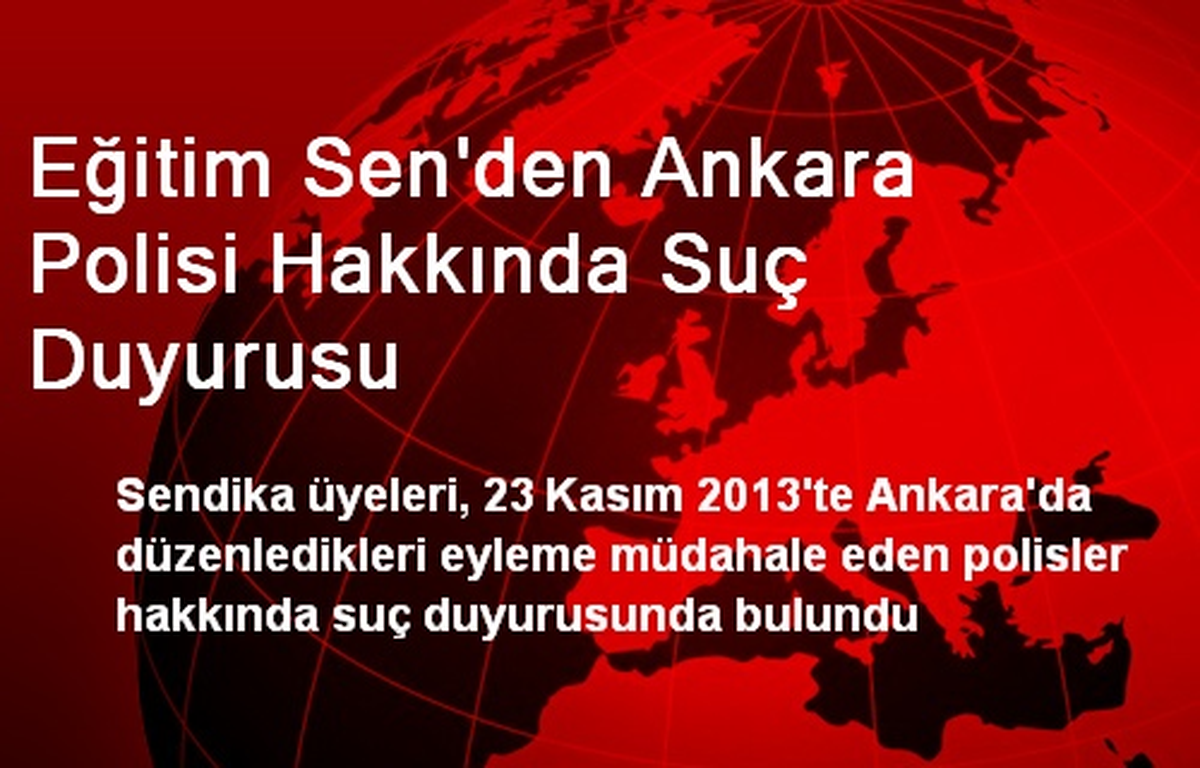 Eğitim Sen\'den Ankara Polisi Hakkında Suç Duyurusu