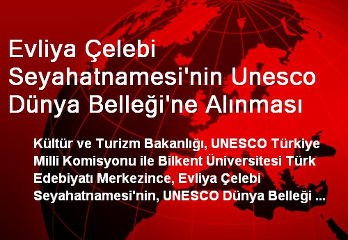 Evliya Çelebi Seyahatnamesi\'nin Unesco Dünya Belleği\'ne Alınması