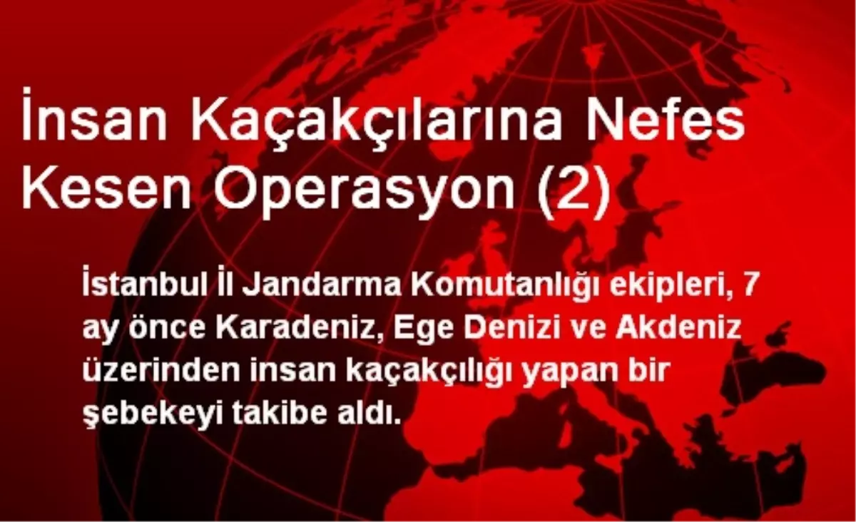 İnsan Kaçakçılarına Nefes Kesen Operasyon (2)