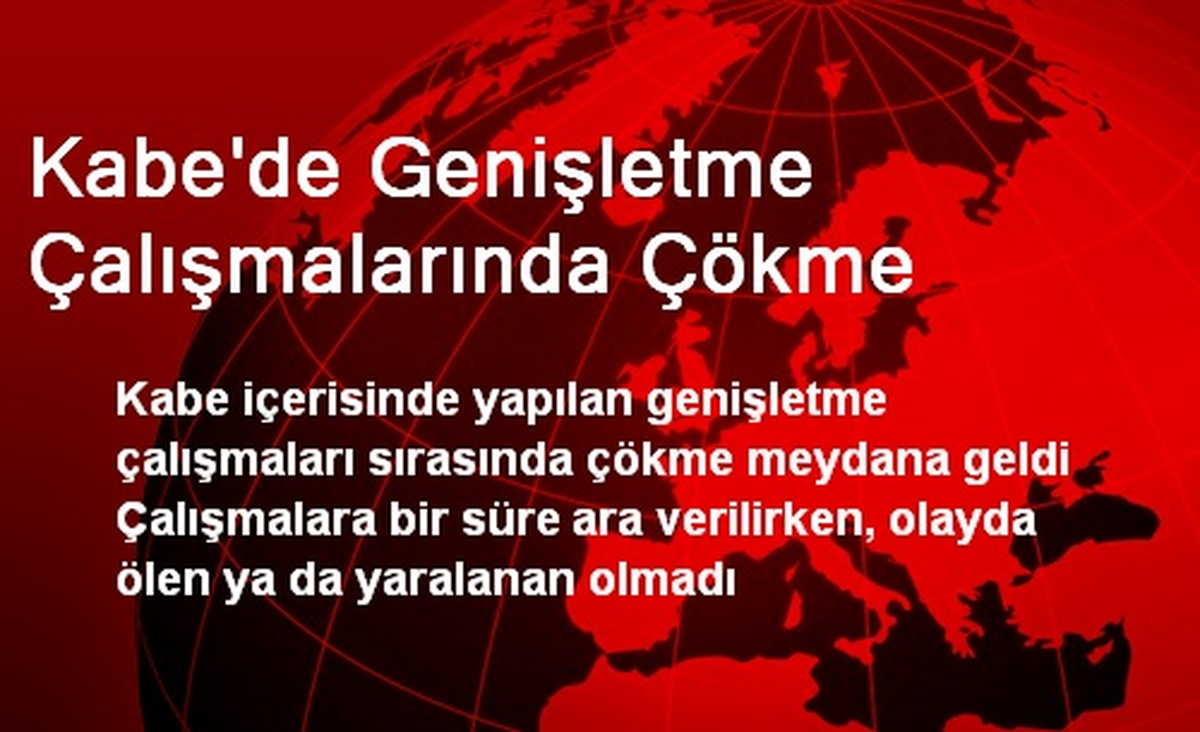 Kabe\'de Genişletme Çalışmalarında Çökme