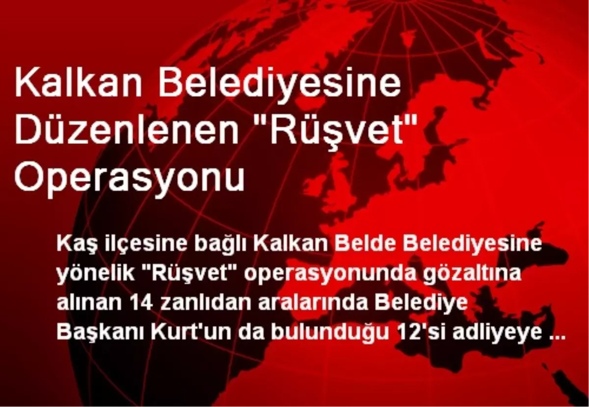 Kalkan Belediyesine Düzenlenen "Rüşvet" Operasyonu