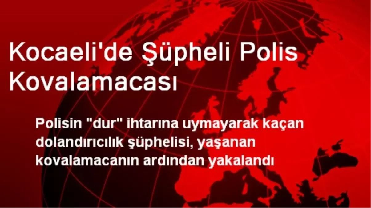 Kocaeli\'de Şüpheli Polis Kovalamacası