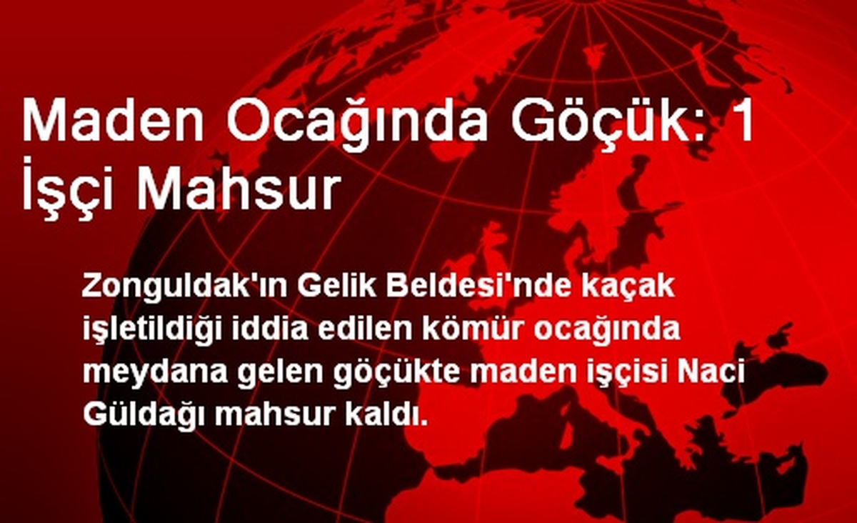 Maden Ocağında Göçük: 1 İşçi Mahsur