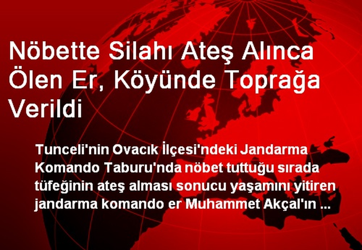 Nöbette Silahı Ateş Alınca Ölen Er, Köyünde Toprağa Verildi