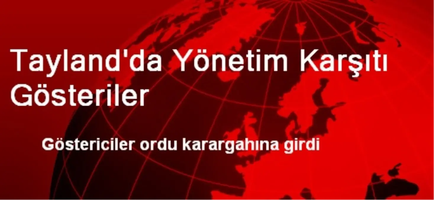 Tayland\'da Yönetim Karşıtı Gösteriler