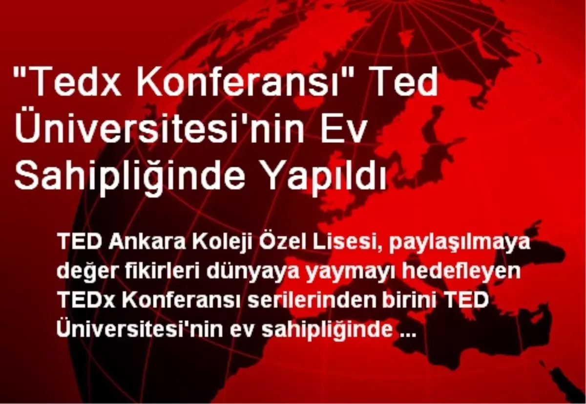 "Tedx Konferansı" Ted Üniversitesi\'nin Ev Sahipliğinde Yapıldı