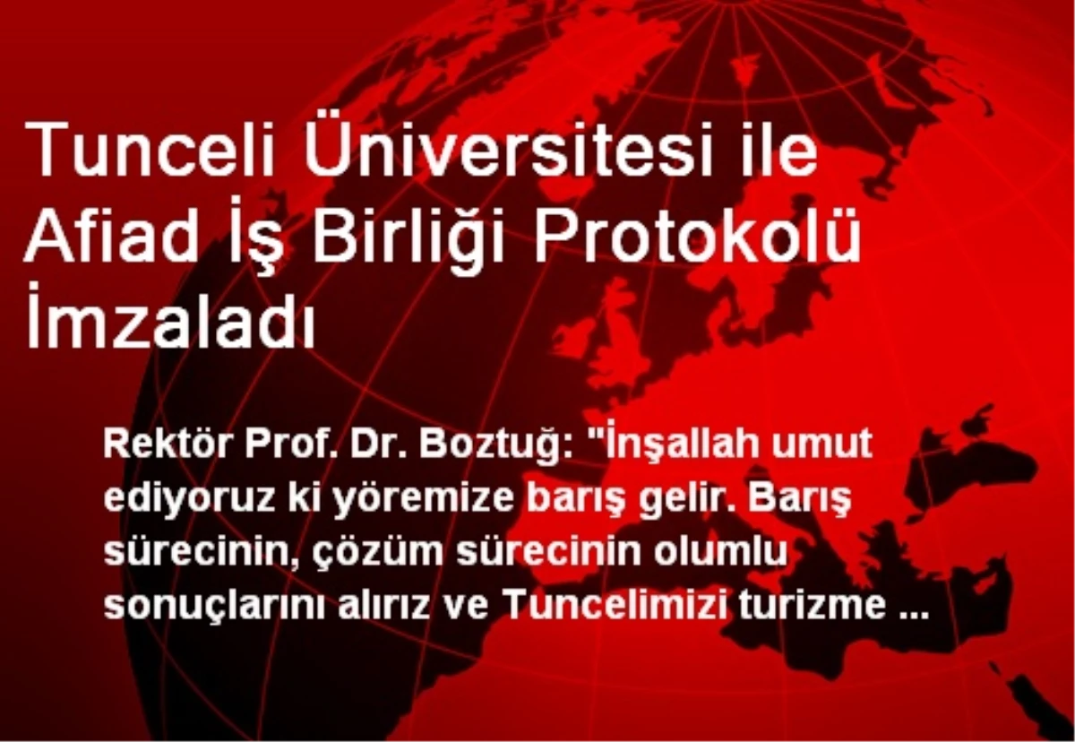 Tunceli Üniversitesi ile Afiad İş Birliği Protokolü İmzaladı