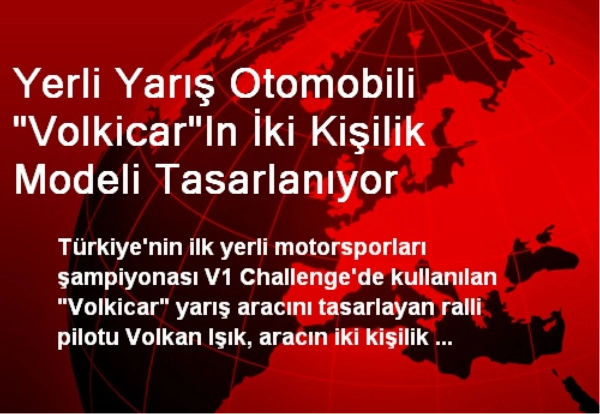 Yerli Yarış Otomobili "Volkicar"In İki Kişilik Modeli Tasarlanıyor