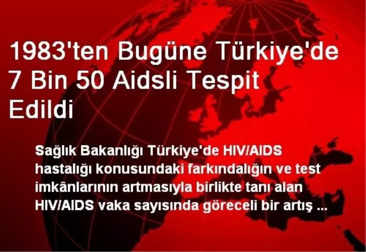 1983\'ten Bugüne Türkiye\'de 7 Bin 50 Aidsli Tespit Edildi