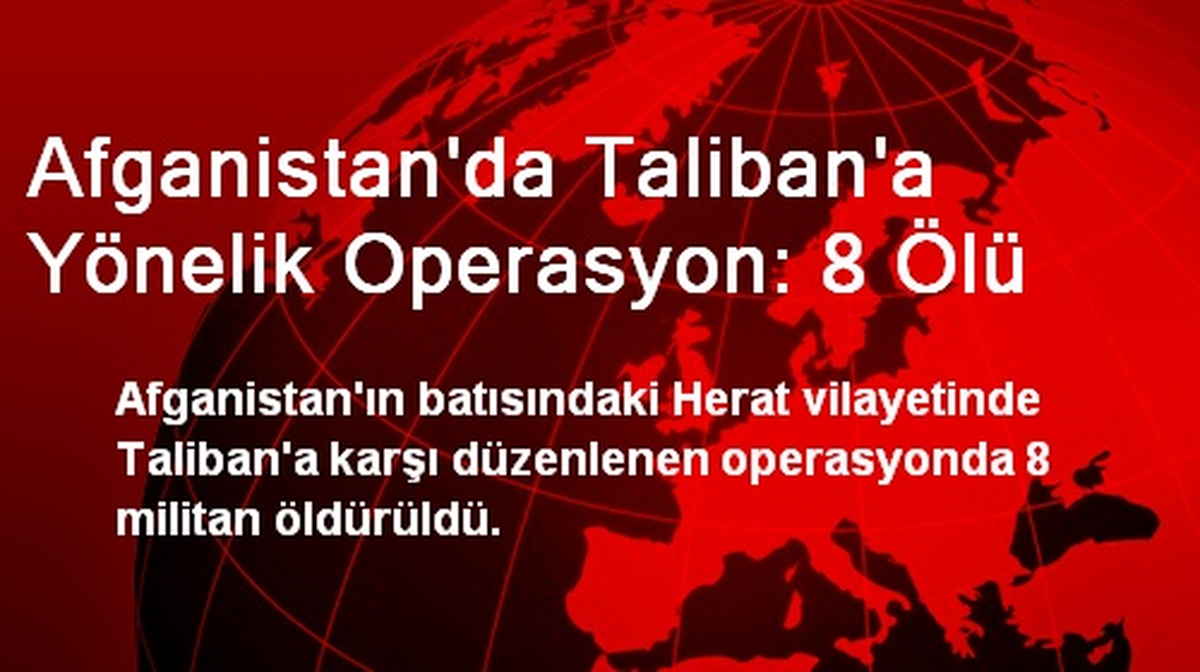 Afganistan\'da Taliban\'a Yönelik Operasyon: 8 Ölü
