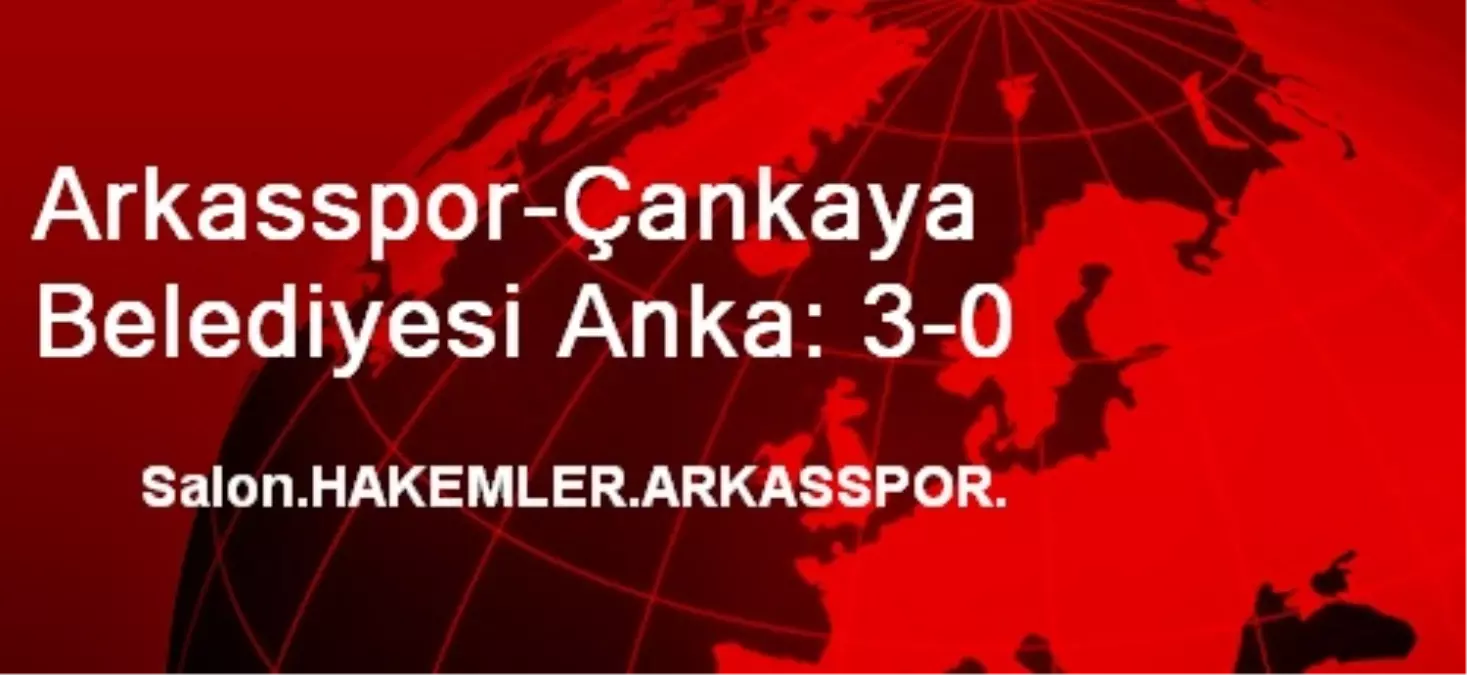 Arkasspor-Çankaya Belediyesi Anka: 3-0