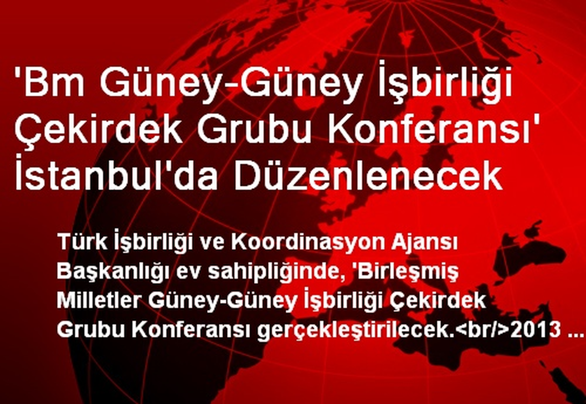 \'Bm Güney-Güney İşbirliği Çekirdek Grubu Konferansı\' İstanbul\'da Düzenlenecek