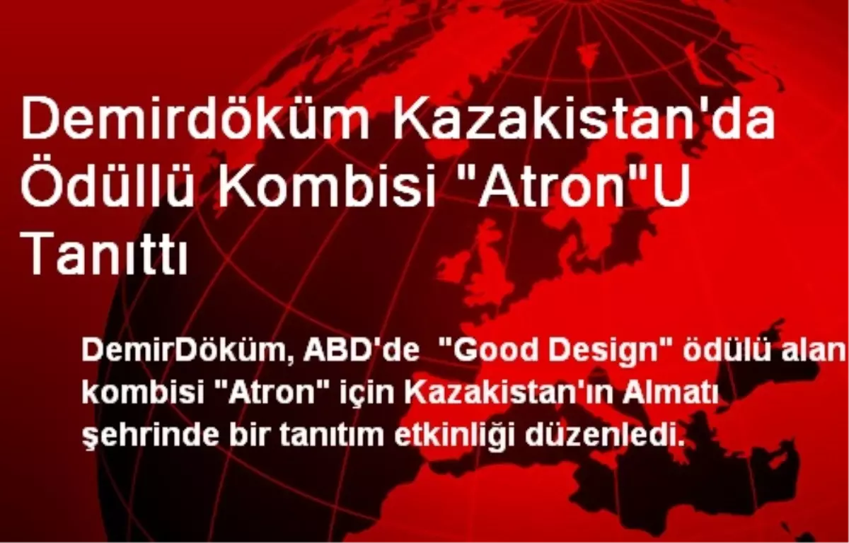 Demirdöküm, Kazakistan\'da Ödüllü Kombisi Atronu Tanıttı