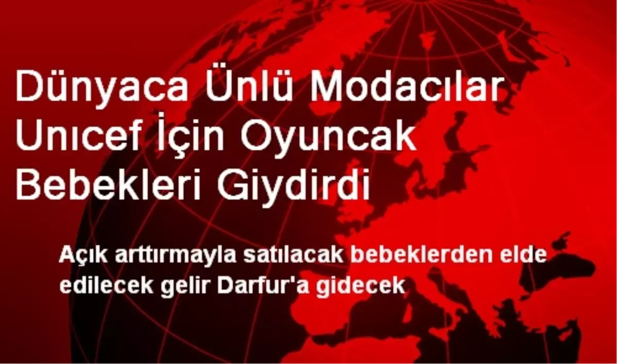 Dünyaca Ünlü Modacılar Oyuncak Bebekleri Giydirdi