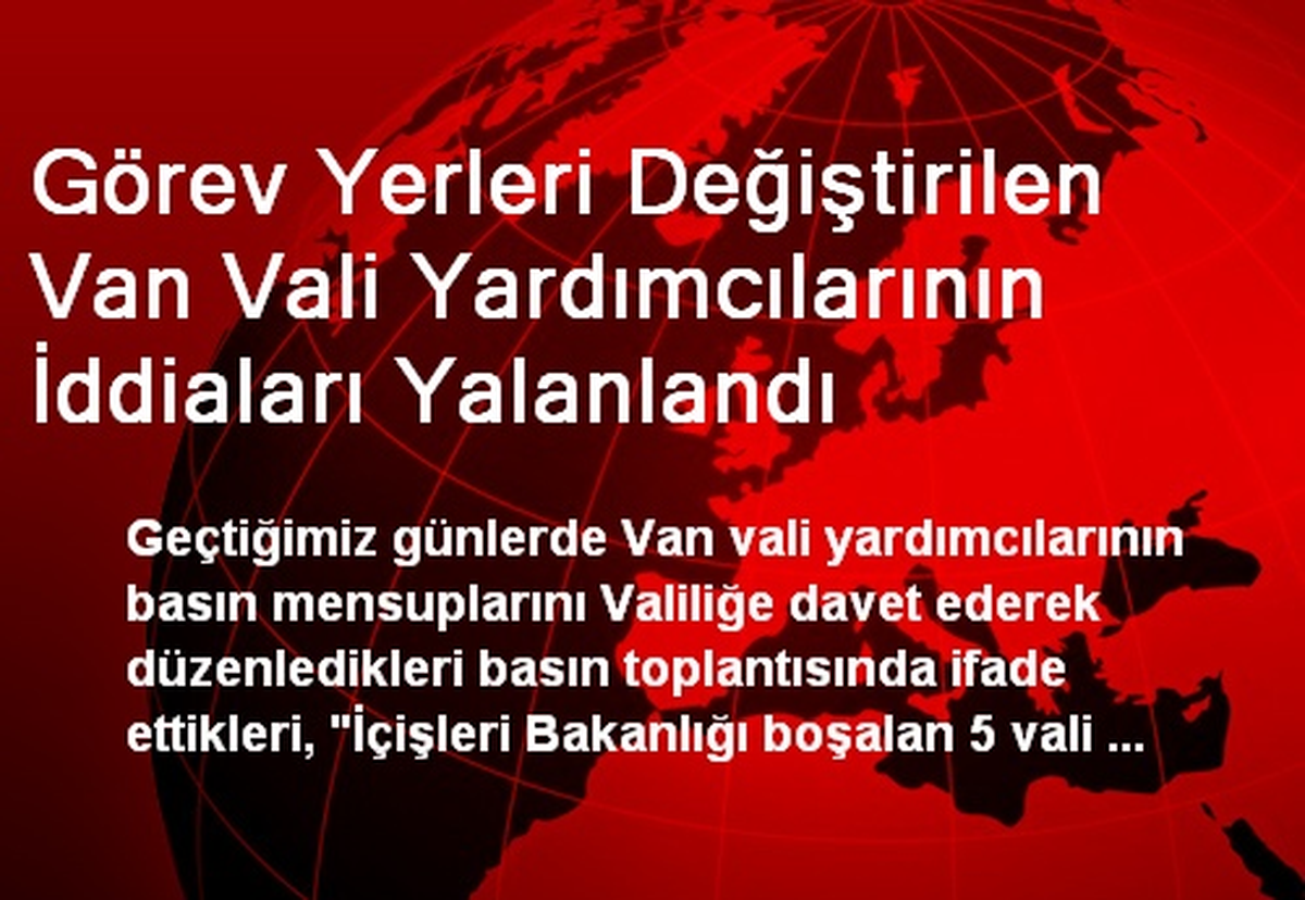 Görev Yerleri Değiştirilen Van Vali Yardımcılarının İddiaları Yalanlandı