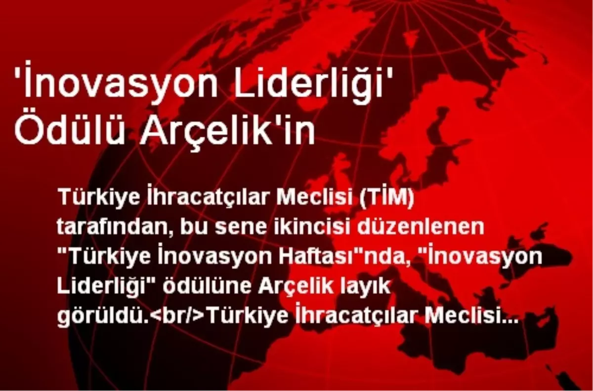 \'İnovasyon Liderliği\' Ödülü Arçelik\'in