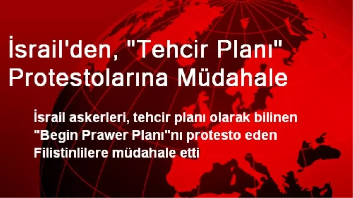 İsrail\'den, "Tehcir Planı" Protestolarına Müdahale