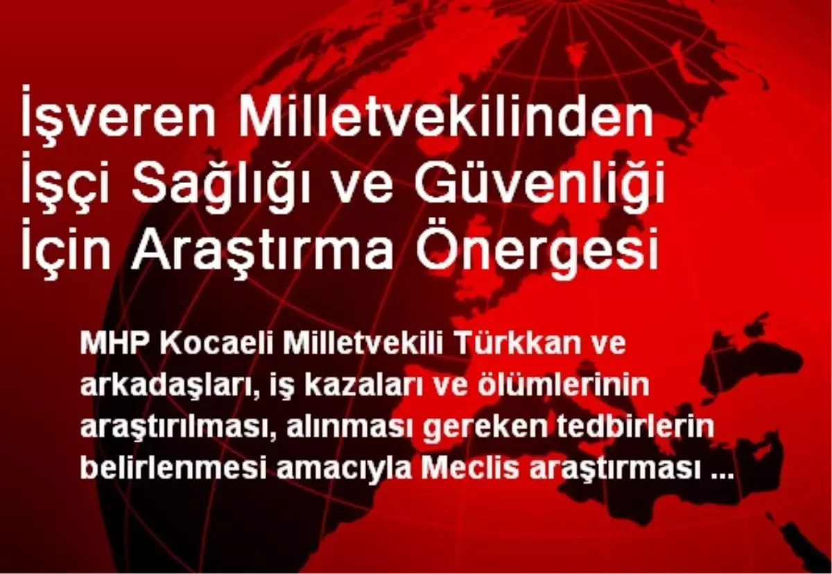 Milletvekilinden İşçi Güvenliği İçin Araştırma Önergesi