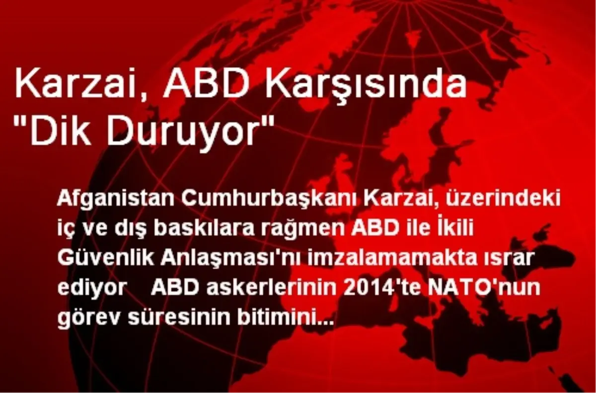 Karzai, ABD Karşısında "Dik Duruyor"