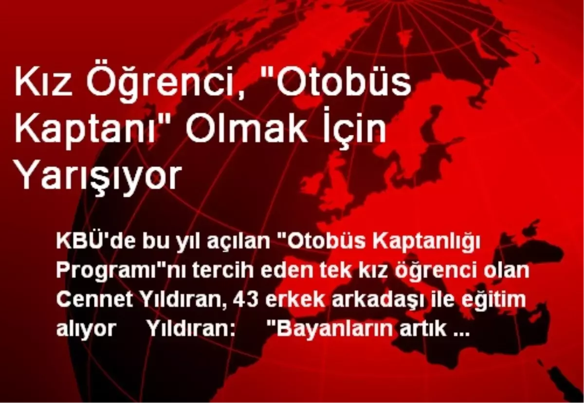 Kız Öğrenci, "Otobüs Kaptanı" Olmak İçin Yarışıyor