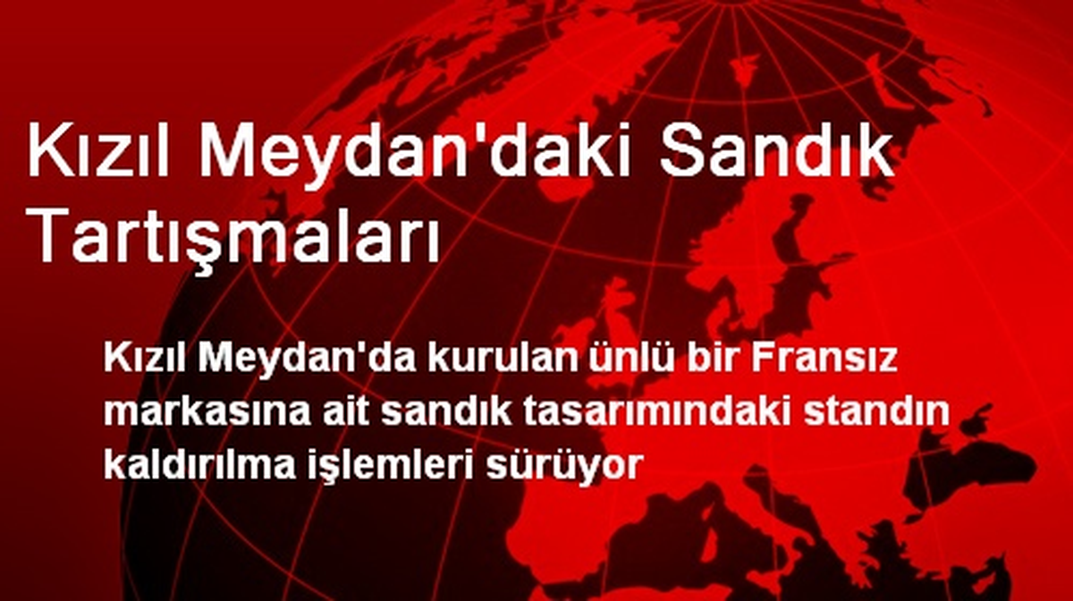 Moskova\'da Kızıl Meydan\'daki Stand Tepki Üzerine Sökülüyor