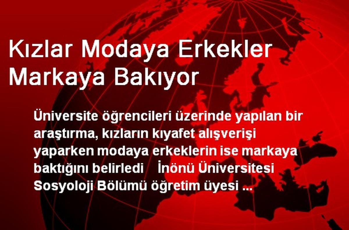 Kızlar Modaya Erkekler Markaya Bakıyor
