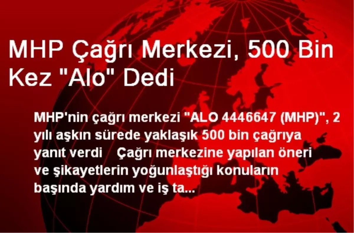 MHP Çağrı Merkezi, 500 Bin Kez "Alo" Dedi