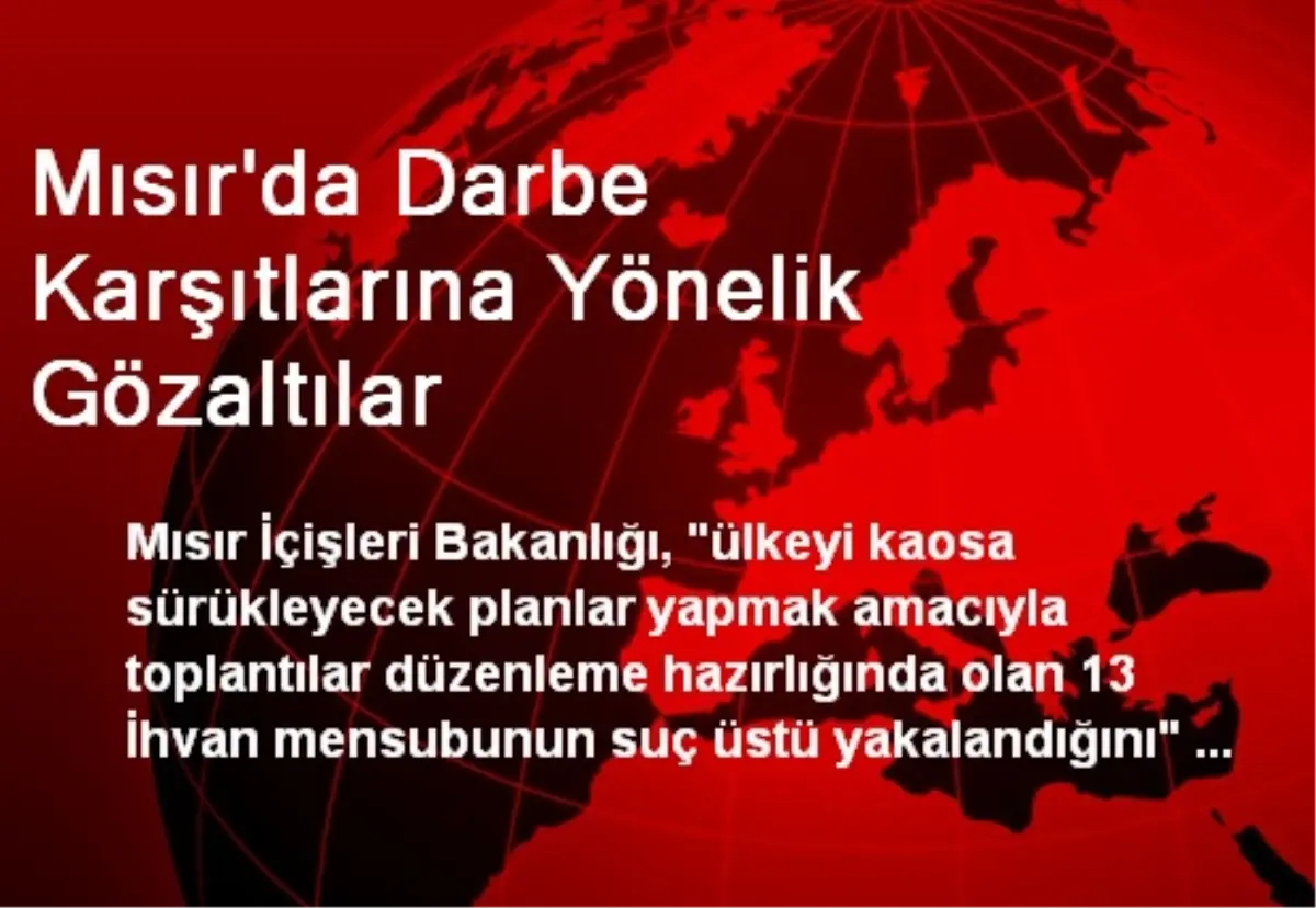 Mısır\'da Darbe Karşıtlarına Yönelik Gözaltılar