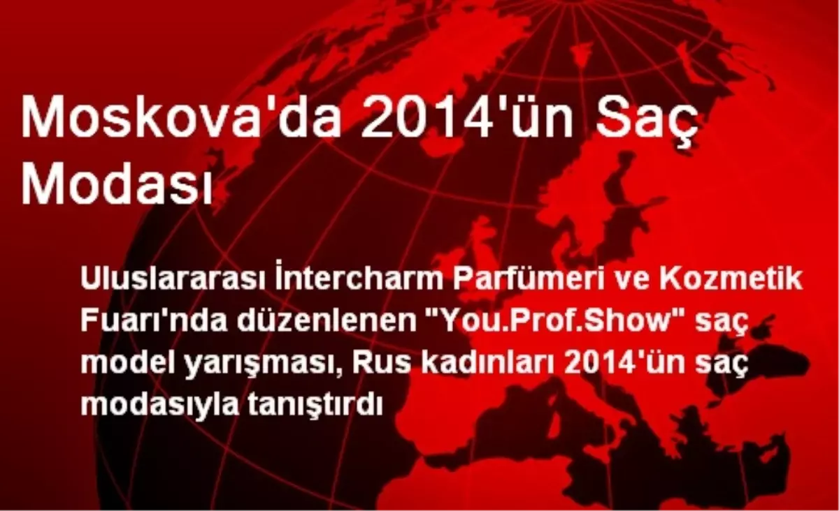 Moskova\'da 2014\'ün Saç Modası