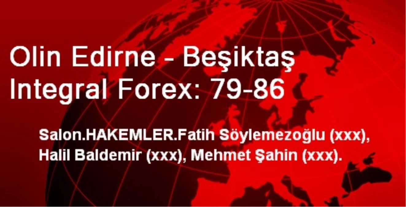 Olin Edirne – Beşiktaş Integral Forex: 79-86
