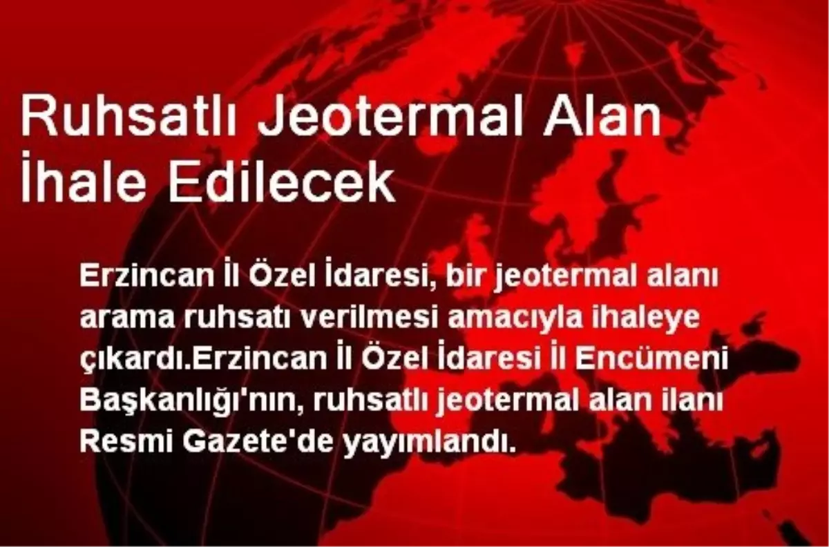 Erzincan\'da Ruhsatlı Jeotermal Alan İhale Edilecek