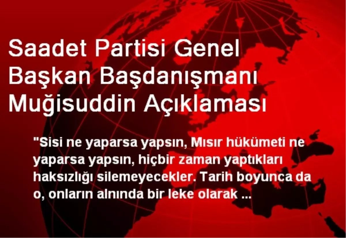 Saadet Partisi Genel Başkan Başdanışmanı Muğisuddin Açıklaması