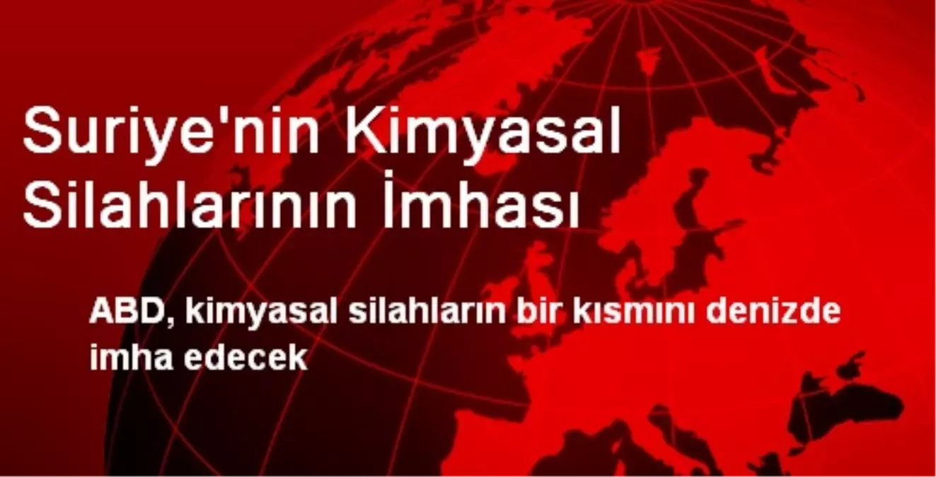 Suriye\'nin Kimyasal Silahlarının İmhası