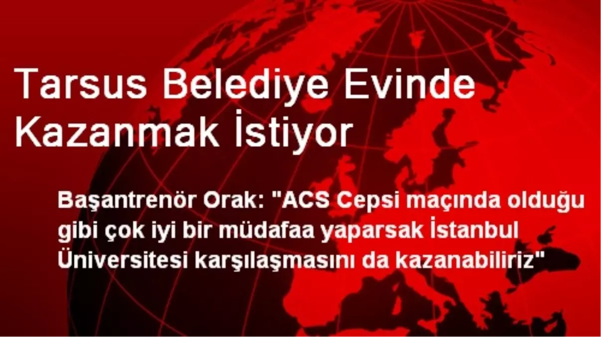 Tarsus Belediye Evinde Kazanmak İstiyor