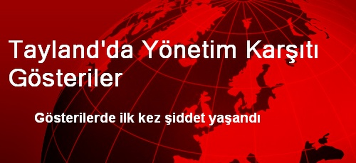 Tayland\'da Yönetim Karşıtı Gösteriler