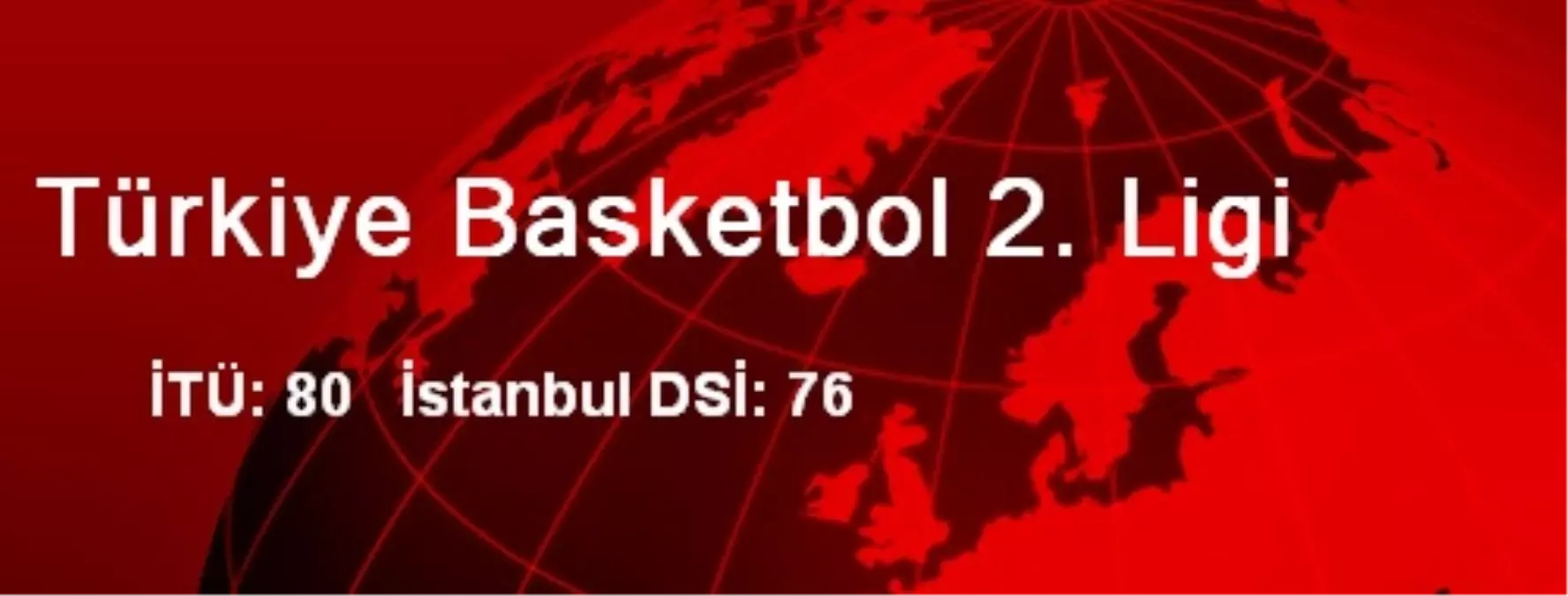 İTÜ: 80 İstanbul DSİ: 76