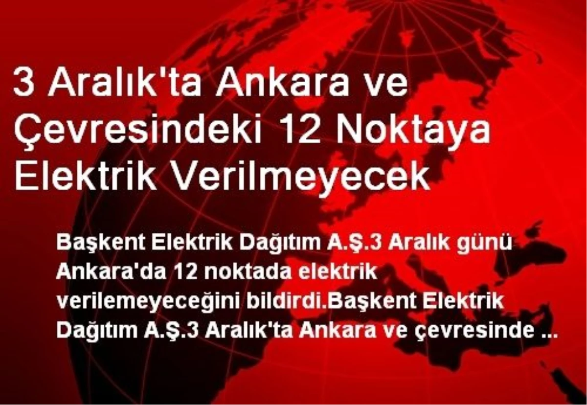 3 Aralık\'ta Ankara ve Çevresindeki 12 Noktaya Elektrik Verilmeyecek