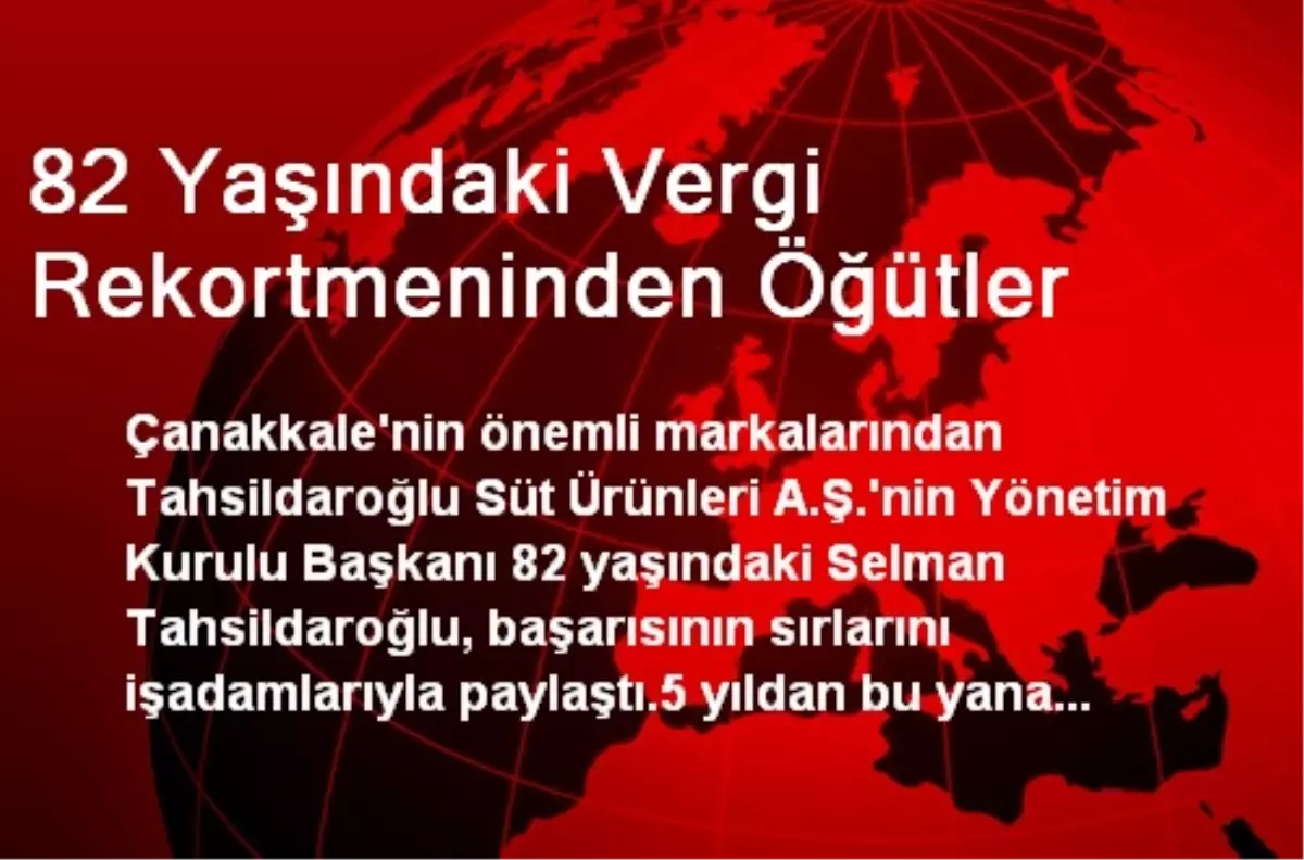 82 Yaşındaki Vergi Rekortmeninden Öğütler