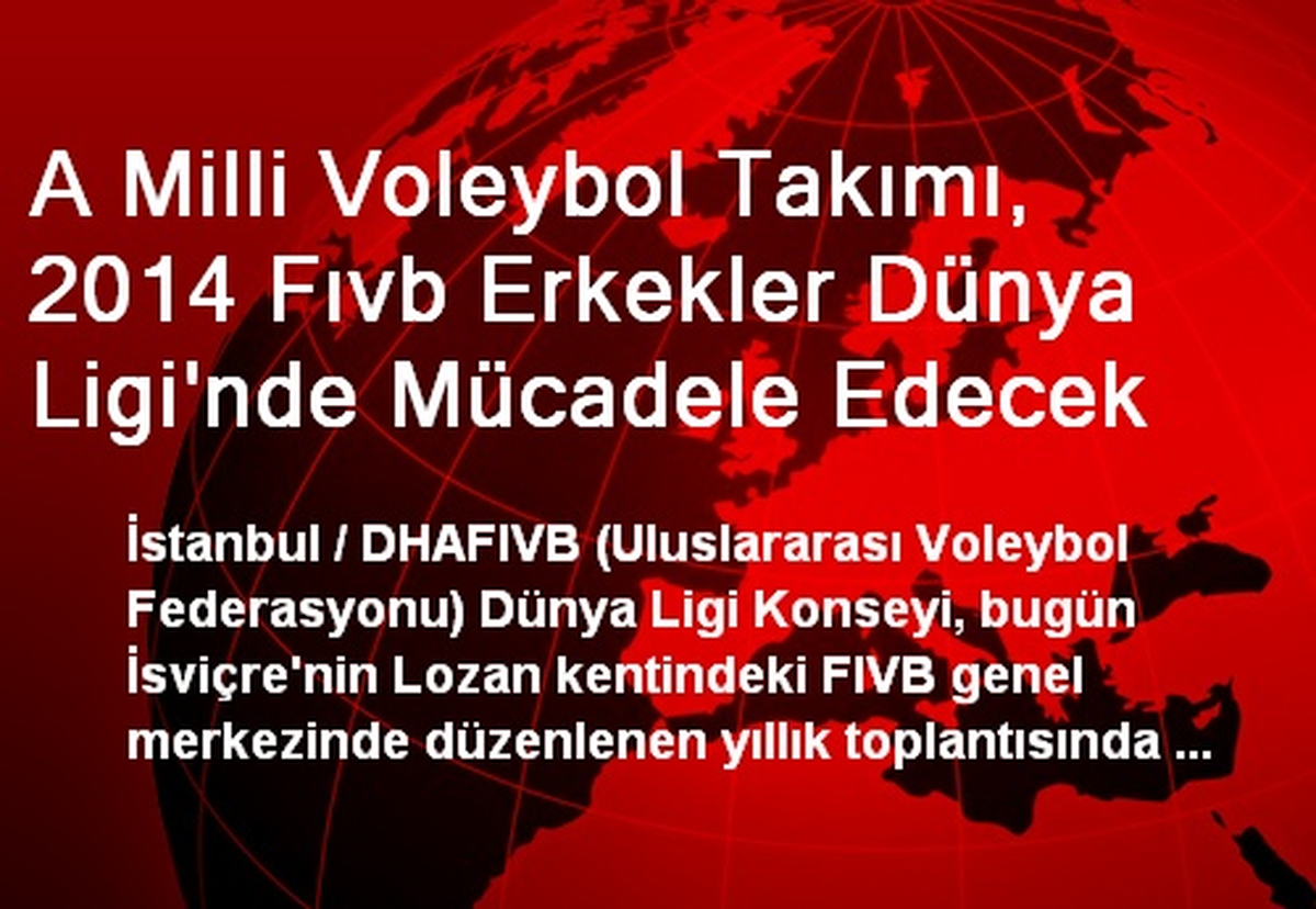 A Milli Voleybol Takımı, 2014 Fıvb Erkekler Dünya Ligi\'nde Mücadele Edecek