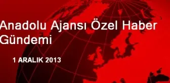 Anadolu Ajansı Özel Haber Gündemi