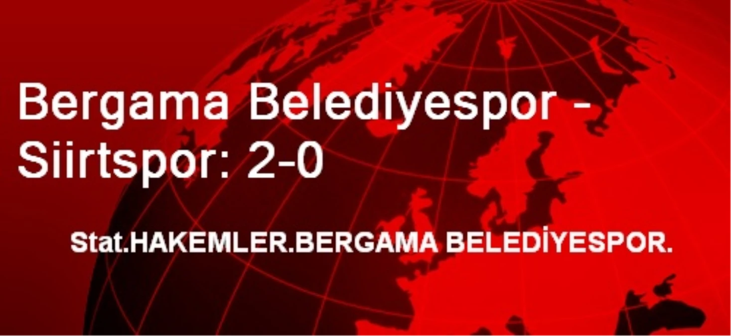 Bergama Belediyespor - Siirtspor: 2-0