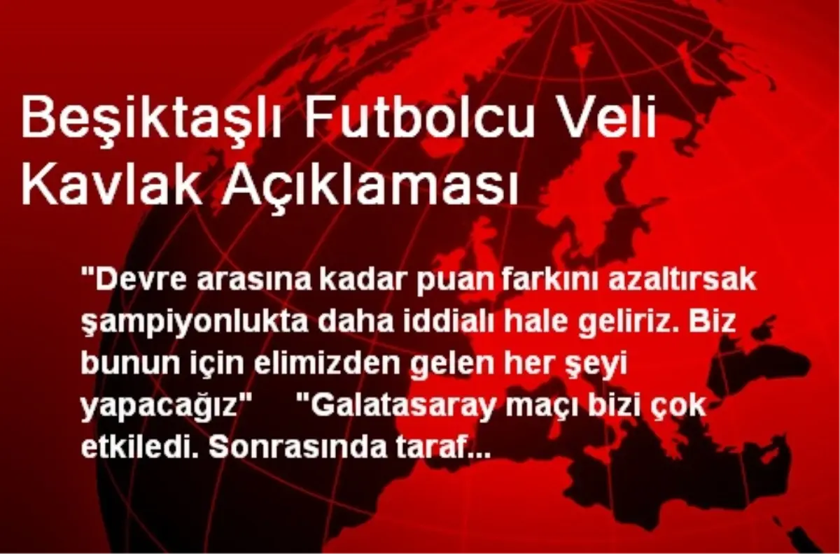 Beşiktaşlı Futbolcu Veli Kavlak Açıklaması