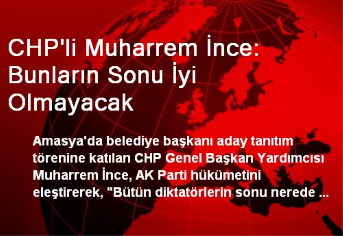 CHP\'li Muharrem İnce: Bunların Sonu İyi Olmayacak