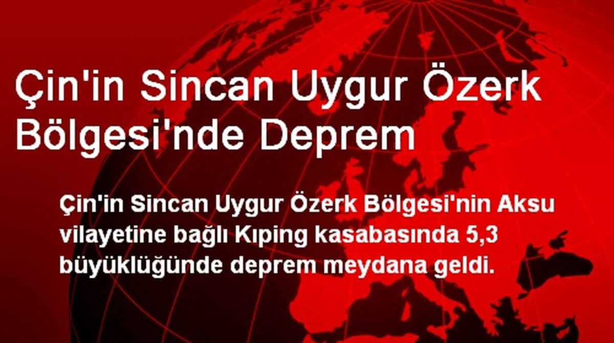 Çin\'in Sincan Uygur Özerk Bölgesi\'nde Deprem
