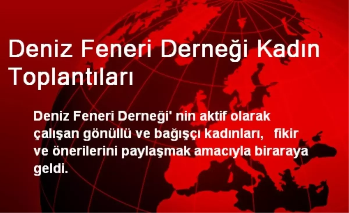 Deniz Feneri Derneği Kadın Toplantıları