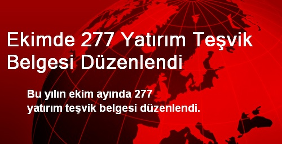 Ekimde 277 Yatırım Teşvik Belgesi Düzenlendi
